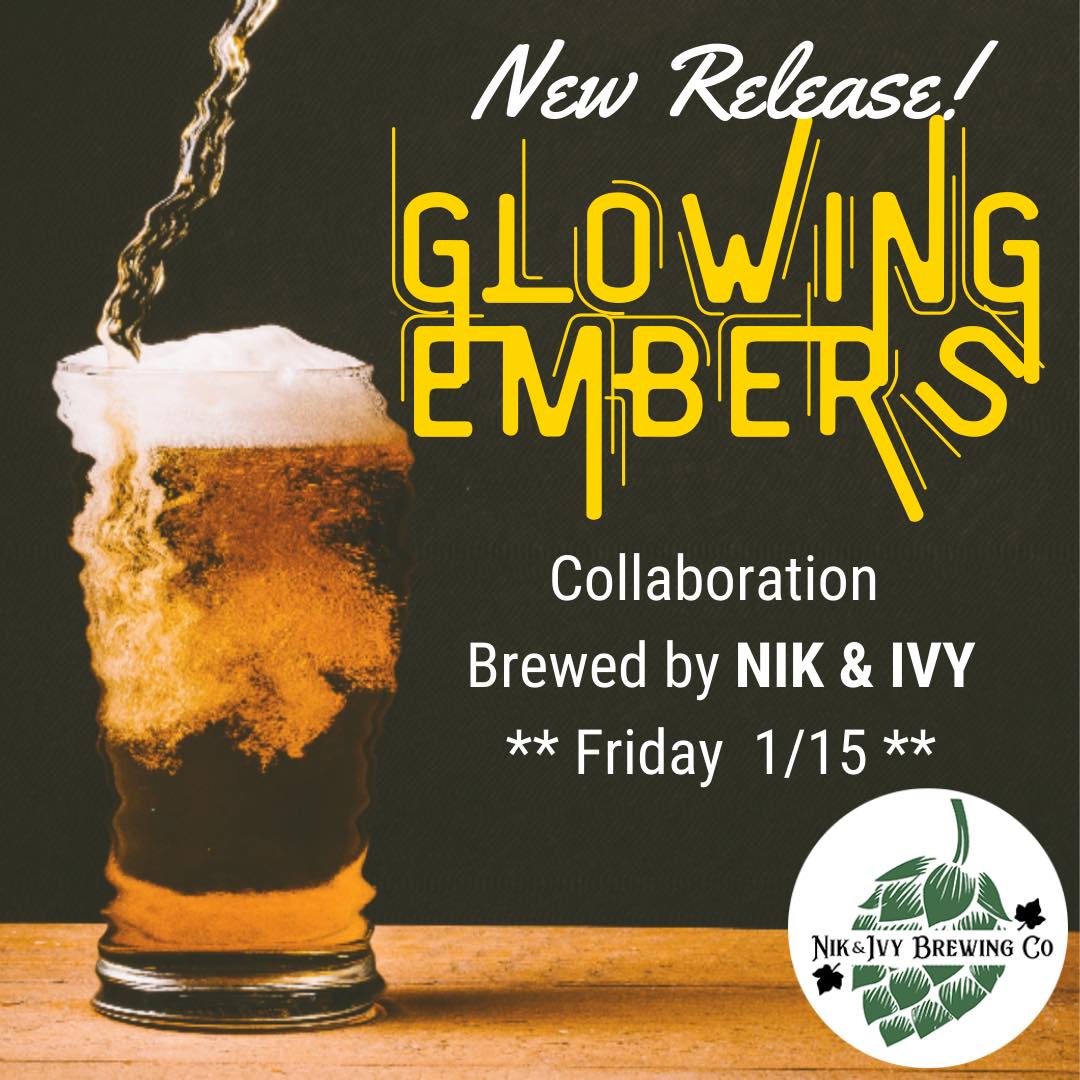 Graphic promoting Glowing Embers Collab, Nik and Ivy Brewing and Embers Tap Hosue, Friday, 1-15